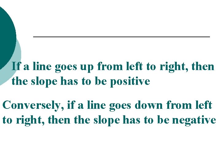 If a line goes up from left to right, then the slope has to