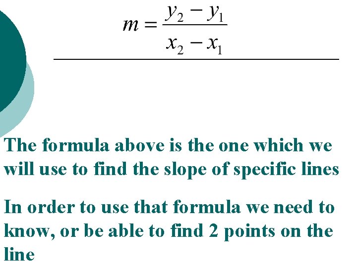 The formula above is the one which we will use to find the slope