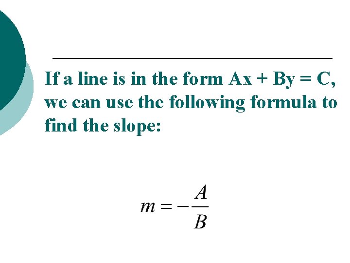 If a line is in the form Ax + By = C, we can