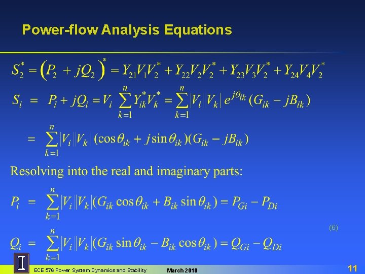Power-flow Analysis Equations (6) ECE 576 Power System Dynamics and Stability March 2018 11