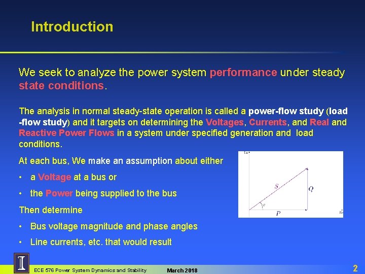 Introduction We seek to analyze the power system performance under steady state conditions. The