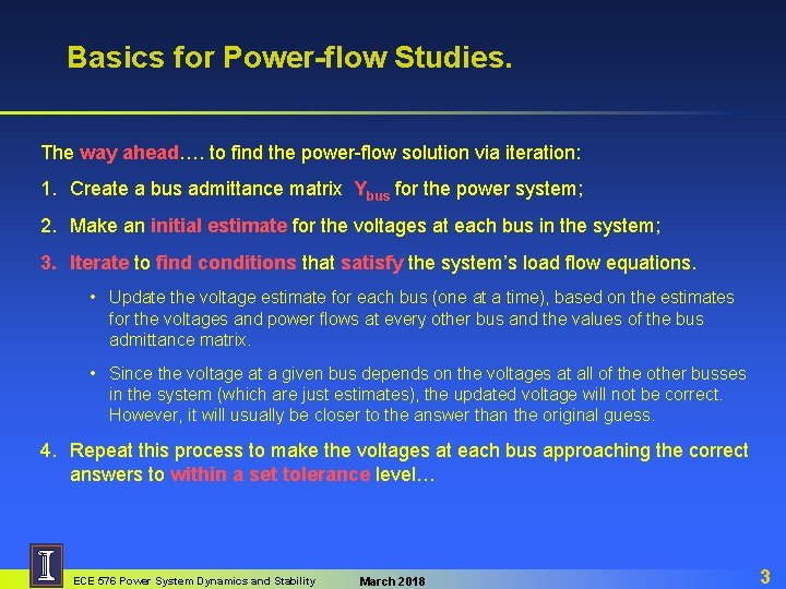 Basics for Power-flow Studies. The way ahead…. to find the power-flow solution via iteration:
