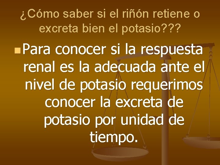 ¿Cómo saber si el riñón retiene o excreta bien el potasio? ? ? n