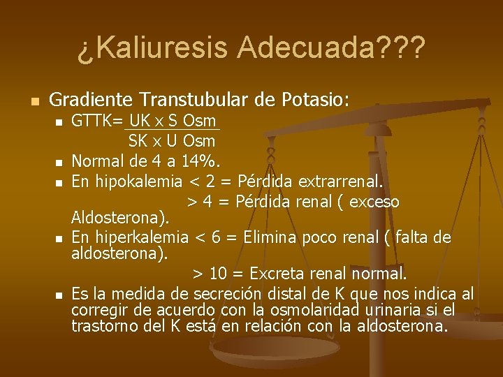 ¿Kaliuresis Adecuada? ? ? n Gradiente Transtubular de Potasio: n n n GTTK= UK