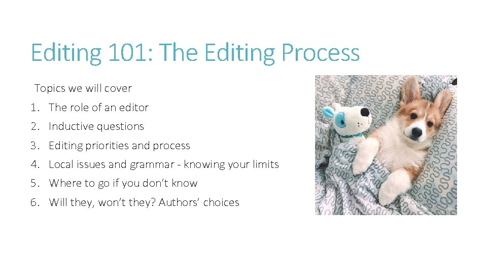 Editing 101: The Editing Process Topics we will cover 1. The role of an