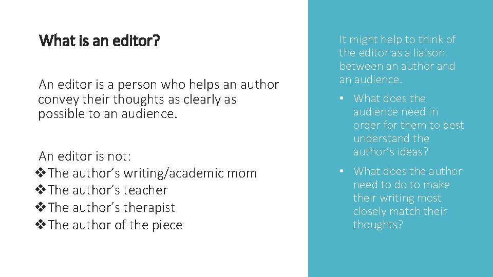 What is an editor? An editor is a person who helps an author convey