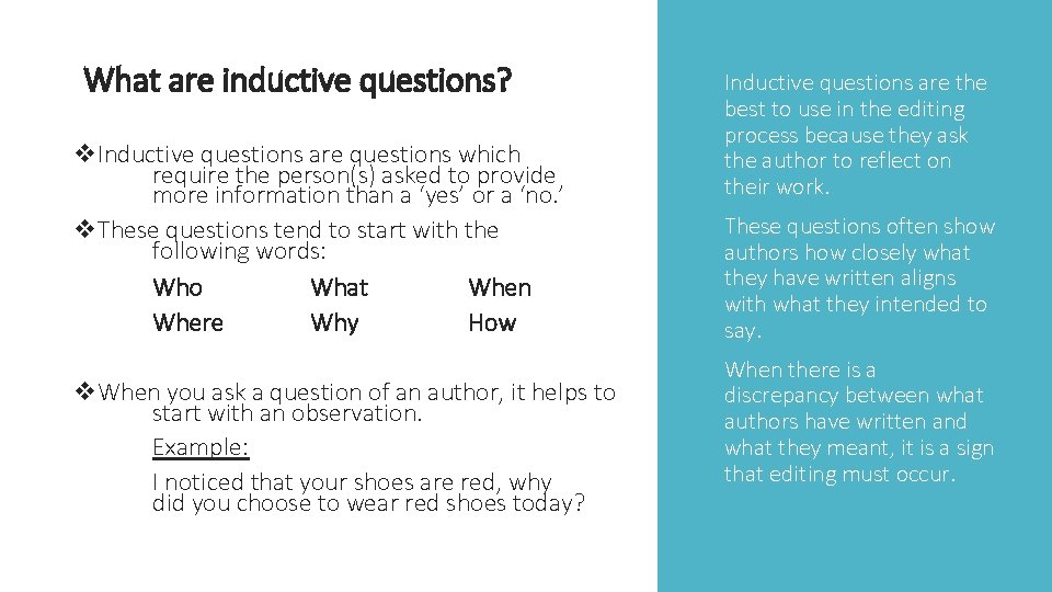 What are inductive questions? v. Inductive questions are questions which require the person(s) asked