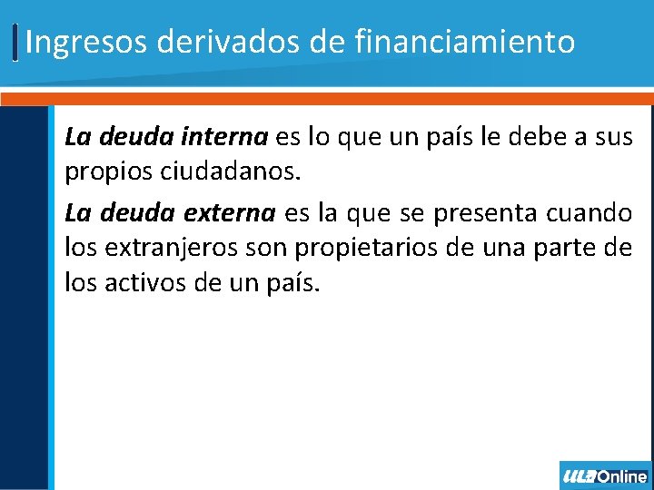 Ingresos derivados de financiamiento La deuda interna es lo que un país le debe