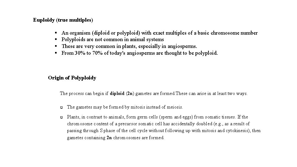 Euploidy (true multiples) § § An organism (diploid or polyploid) with exact multiples of