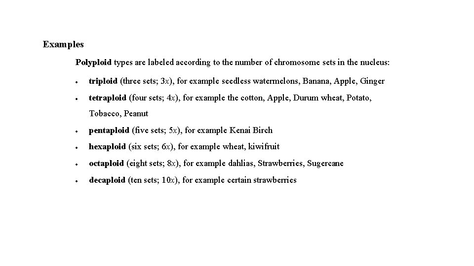 Examples Polyploid types are labeled according to the number of chromosome sets in the