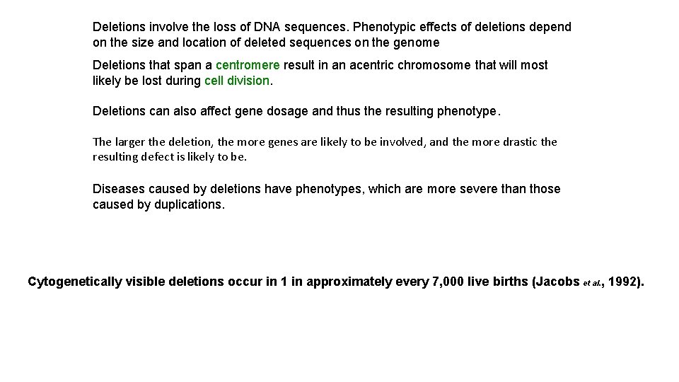 Deletions involve the loss of DNA sequences. Phenotypic effects of deletions depend on the