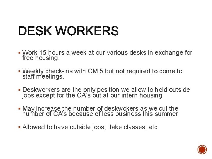 § Work 15 hours a week at our various desks in exchange for free