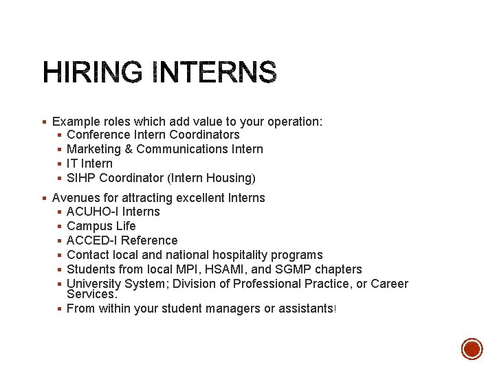 § Example roles which add value to your operation: § Conference Intern Coordinators §