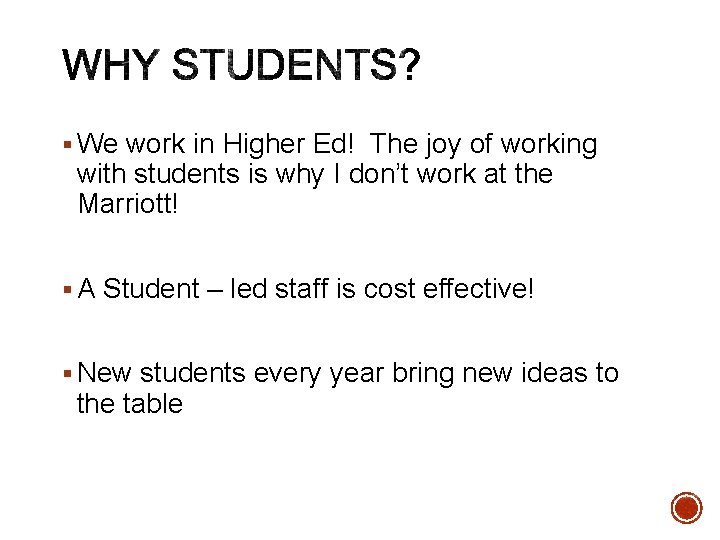 § We work in Higher Ed! The joy of working with students is why