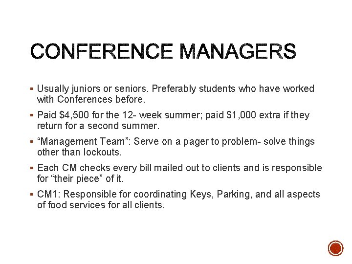 § Usually juniors or seniors. Preferably students who have worked with Conferences before. §