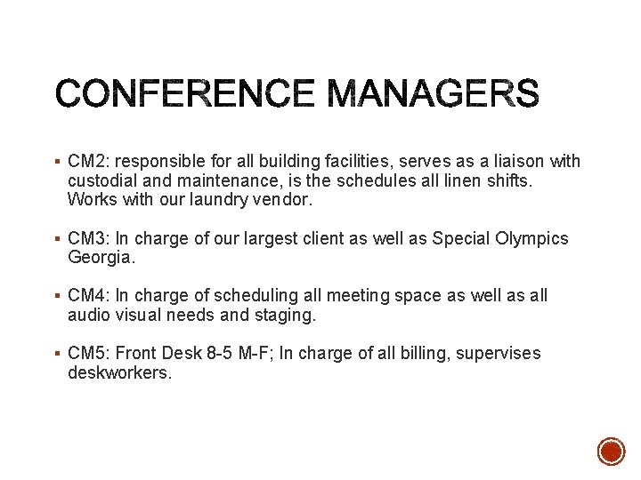 § CM 2: responsible for all building facilities, serves as a liaison with custodial