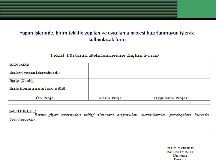 Yapım işlerinde, birim teklifle yapılan ve uygulama projesi hazırlanmayan işlerde kullanılacak form 