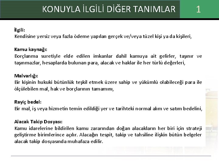 KONUYLA İLGİLİ DİĞER TANIMLAR 1 İlgili: Kendisine yersiz veya fazla ödeme yapılan gerçek ve/veya