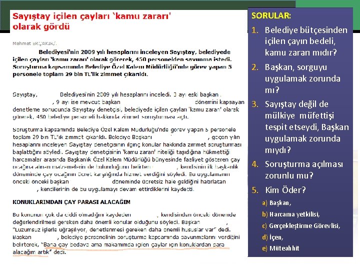 SORULAR: 1. Belediye bütçesinden içilen çayın bedeli, kamu zararı mıdır? 2. Başkan, sorguyu uygulamak