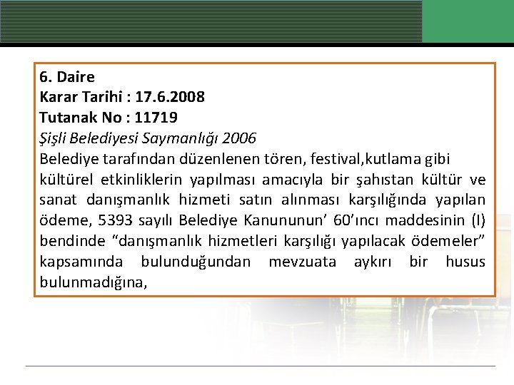 6. Daire Karar Tarihi : 17. 6. 2008 Tutanak No : 11719 Şişli Belediyesi