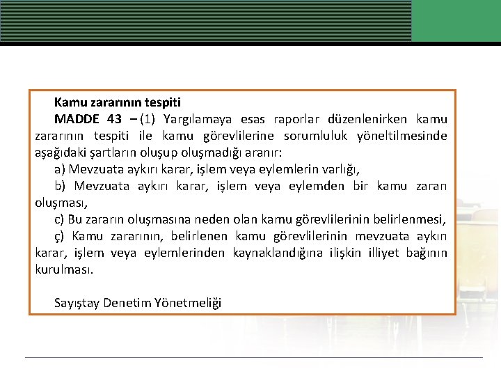 Kamu zararının tespiti MADDE 43 – (1) Yargılamaya esas raporlar düzenlenirken kamu zararının tespiti