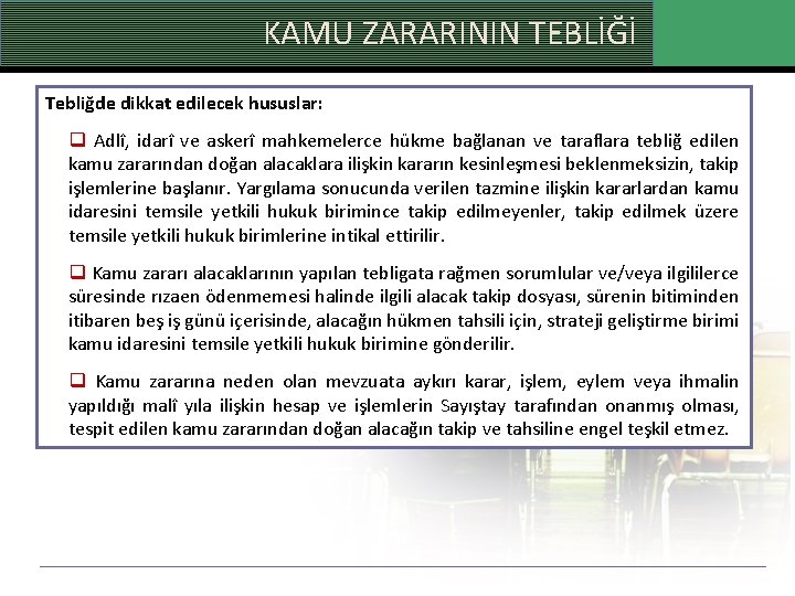 KAMU ZARARININ TEBLİĞİ Tebliğde dikkat edilecek hususlar: q Adlî, idarî ve askerî mahkemelerce hükme