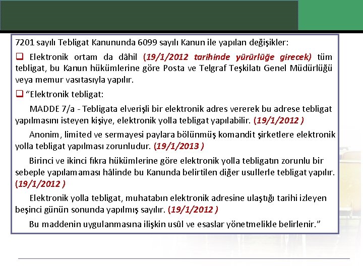 7201 sayılı Tebligat Kanununda 6099 sayılı Kanun ile yapılan değişikler: q Elektronik ortam da