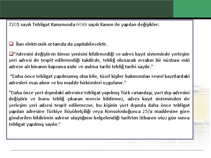 7201 sayılı Tebligat Kanununda 6099 sayılı Kanun ile yapılan değişikler: q İlan elektronik ortamda