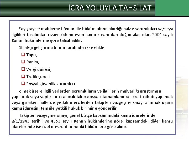 İCRA YOLUYLA TAHSİLAT Sayıştay ve mahkeme ilâmları ile hüküm altına alındığı halde sorumluları ve/veya