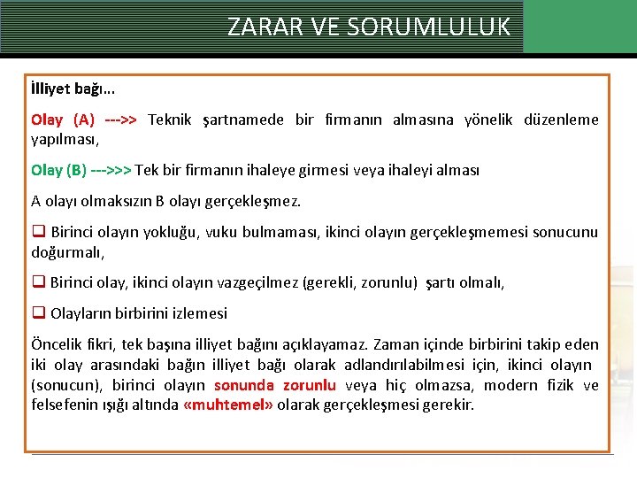 ZARAR VE SORUMLULUK İlliyet bağı… Olay (A) --->> Teknik şartnamede bir firmanın almasına yönelik