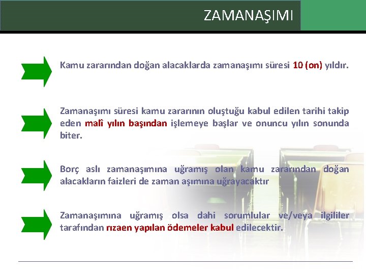 ZAMANAŞIMI Kamu zararından doğan alacaklarda zamanaşımı süresi 10 (on) yıldır. Zamanaşımı süresi kamu zararının