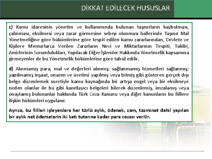 DİKKAT EDİLECEK HUSUSLAR c) Kamu idaresinin yönetim ve kullanımında bulunan taşınırların kaybolması, çalınması, eksilmesi