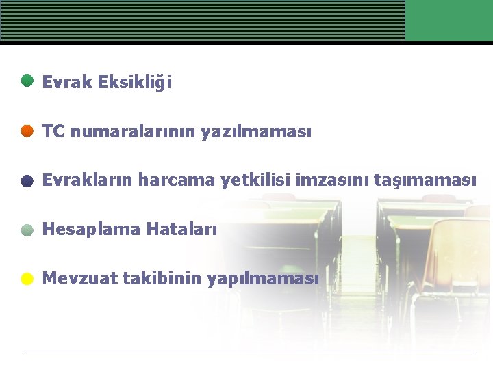 Evrak Eksikliği TC numaralarının yazılmaması Evrakların harcama yetkilisi imzasını taşımaması Hesaplama Hataları Mevzuat takibinin