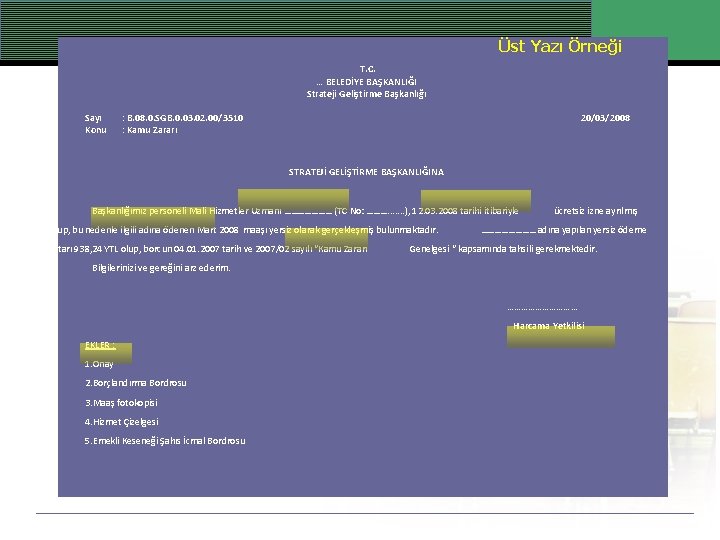 Üst Yazı Örneği T. C. … BELEDİYE BAŞKANLIĞI Strateji Geliştirme Başkanlığı Sayı Konu :