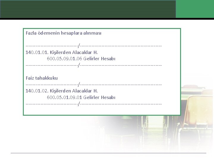 Fazla ödemenin hesaplara alınması ----------------/-------------------------140. 01. Kişilerden Alacaklar H. 600. 05. 09. 01. 06