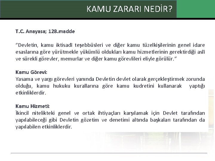 KAMU ZARARI NEDİR? T. C. Anayasa; 128. madde “Devletin, kamu iktisadî teşebbüsleri ve diğer