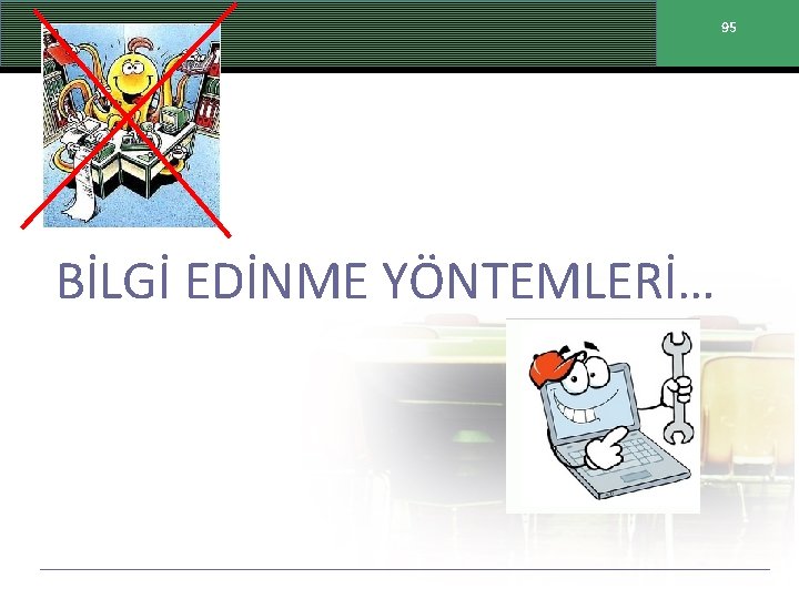 95 BİLGİ EDİNME YÖNTEMLERİ… 