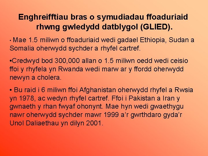 Enghreifftiau bras o symudiadau ffoaduriaid rhwng gwledydd datblygol (GLl. ED). • Mae 1. 5