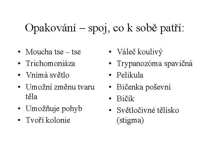 Opakování – spoj, co k sobě patří: • • Moucha tse – tse Trichomoniáza