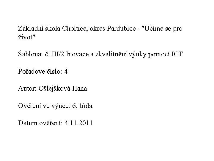 Základní škola Choltice, okres Pardubice - "Učíme se pro život" Šablona: č. III/2 Inovace