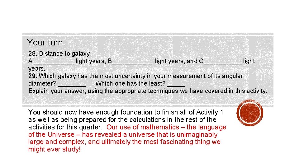 Your turn: 28. Distance to galaxy A______ light years; B______ light years; and C______ Your turn: 28. Distance to galaxy A______ light years; B______ light years; and C______