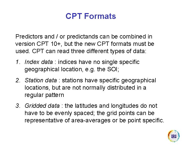 CPT Formats Predictors and / or predictands can be combined in version CPT 10+,