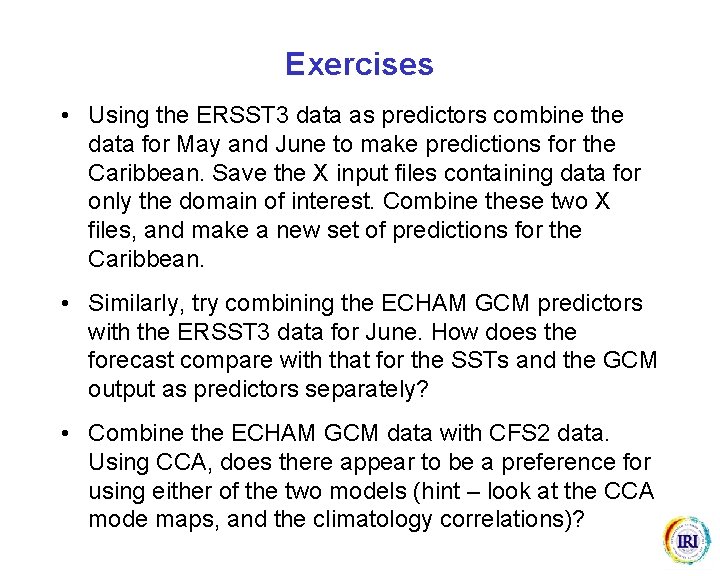 Exercises • Using the ERSST 3 data as predictors combine the data for May