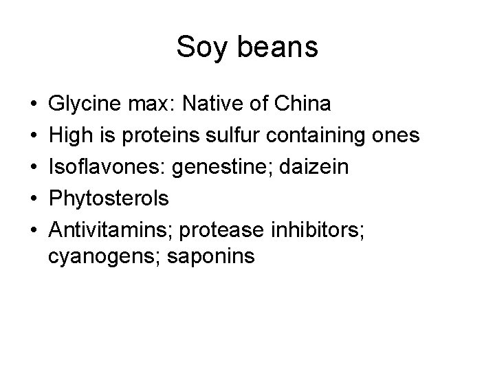 Soy beans • • • Glycine max: Native of China High is proteins sulfur