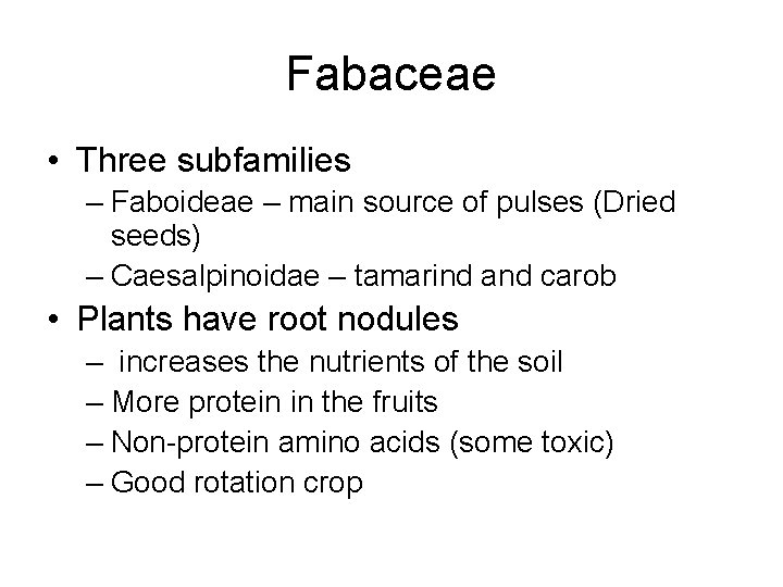 Fabaceae • Three subfamilies – Faboideae – main source of pulses (Dried seeds) –