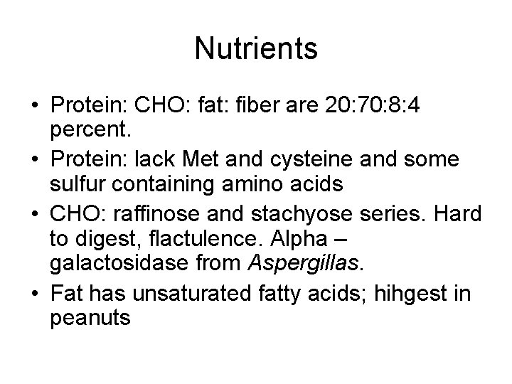 Nutrients • Protein: CHO: fat: fiber are 20: 70: 8: 4 percent. • Protein: