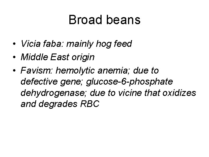 Broad beans • Vicia faba: mainly hog feed • Middle East origin • Favism: