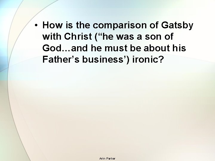 • How is the comparison of Gatsby with Christ (“he was a son
