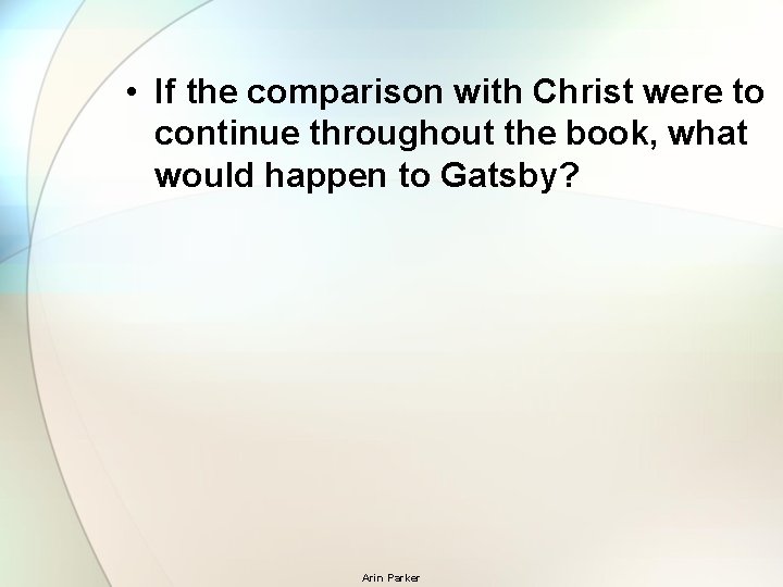  • If the comparison with Christ were to continue throughout the book, what