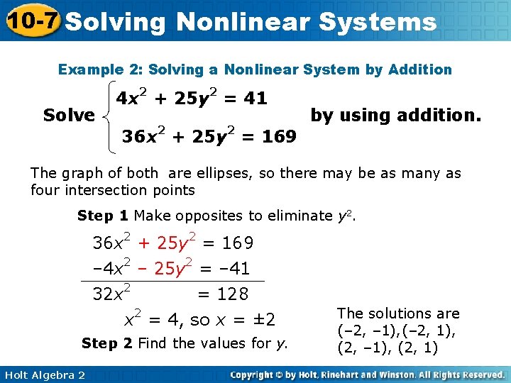 10 -7 Solving Nonlinear Systems Example 2: Solving a Nonlinear System by Addition Solve 10 -7 Solving Nonlinear Systems Example 2: Solving a Nonlinear System by Addition Solve